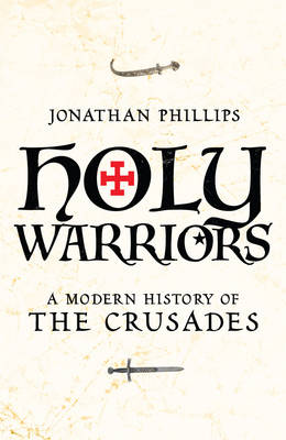 Book cover for Holy Warriors A Modern History of the Crusades