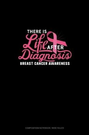 Cover of There Is Life After Diagnosis Breast Cancer Awareness