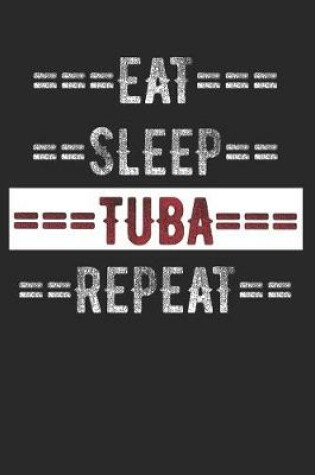 Cover of Tuba Player Journal - Eat Sleep Tuba Repeat