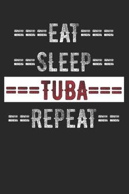 Book cover for Tuba Player Journal - Eat Sleep Tuba Repeat