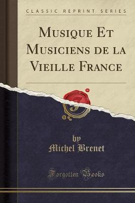 Book cover for Musique Et Musiciens de la Vieille France (Classic Reprint)