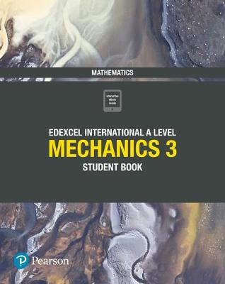 Cover of Pearson Edexcel International A Level Mathematics Mechanics 3 Student Book