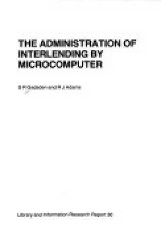 Cover of Administration of Interlending by Microcomputer