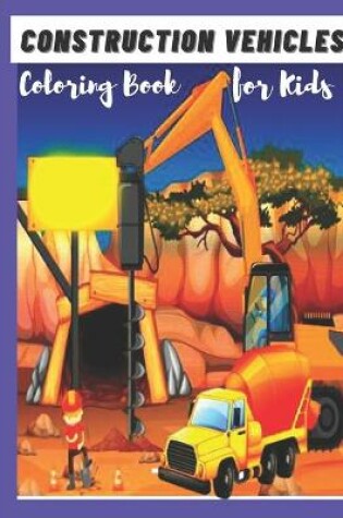Cover of Construction Vehicles Coloring Book for Kids
