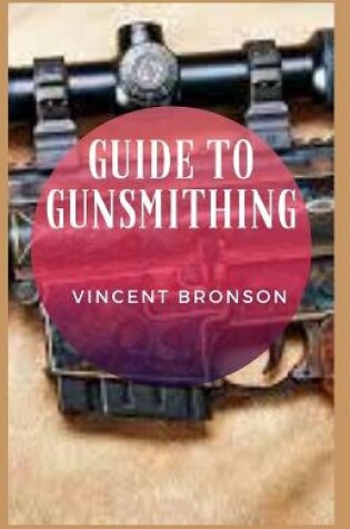 Cover of Guide to Gunsmithing