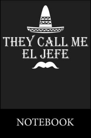 Cover of They Call Me El Jefe Notebook