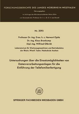 Cover of Untersuchungen UEber Die Einsatzmoeglichkeiten Von Datenverarbeitungsanlagen Fur Die Einfuhrung Der Teilefamilienfertigung