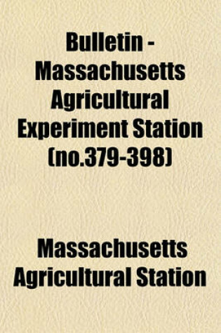 Cover of Bulletin - Massachusetts Agricultural Experiment Station (No.379-398)