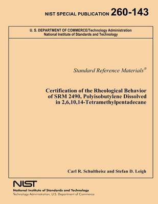 Book cover for Certification of the Rheological Behavior of SRM 2490, Polyisobutylene Dissolved in 2,6,10,14-Tetramethylpentadecane