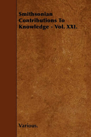 Cover of Smithsonian Contributions To Knowledge - Vol. XXI.