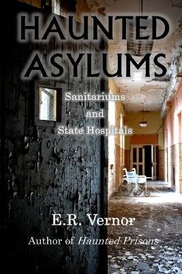 Book cover for Haunted Asylums Sanitariums and State Hospitals