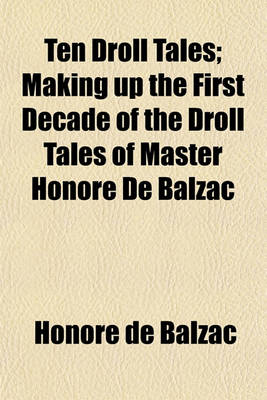 Book cover for Ten Droll Tales; Making Up the First Decade of the Droll Tales of Master Honore de Balzac