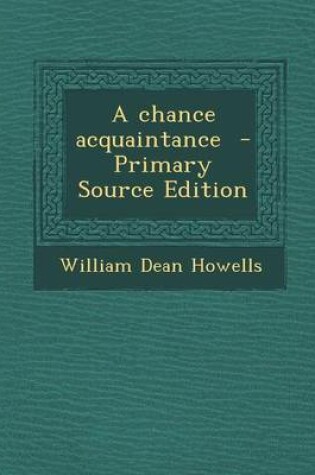 Cover of A Chance Acquaintance - Primary Source Edition