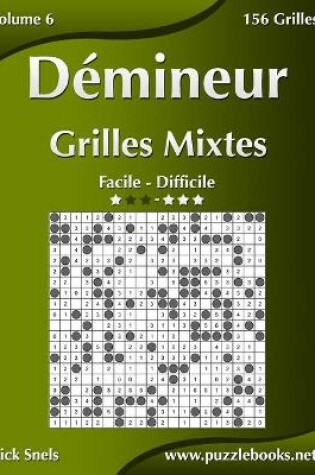 Cover of Démineur Grilles Mixtes - Facile à Difficile - Volume 6 - 156 Grilles