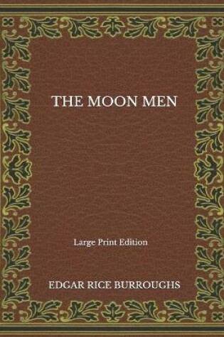Cover of The Moon Men - Large Print Edition