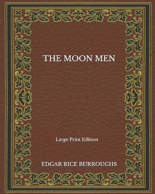 Book cover for The Moon Men - Large Print Edition