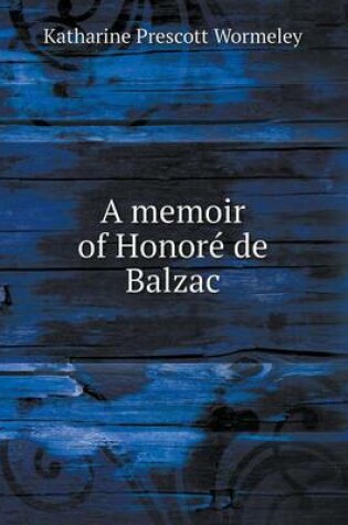 Cover of A memoir of Honoré de Balzac