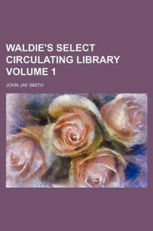 Cover of Waldie's Select Circulating Library Volume 1