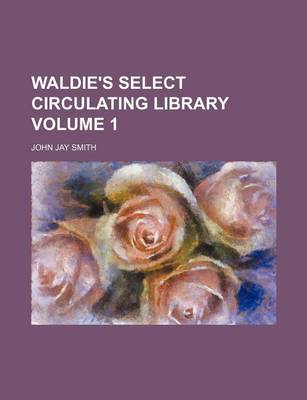 Book cover for Waldie's Select Circulating Library Volume 1