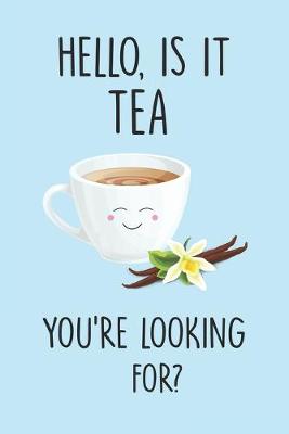 Book cover for Hello, Is It Tea You're Looking For?