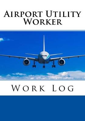 Book cover for Airport Utility Worker Work Log