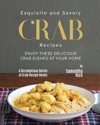 Book cover for Exquisite and Savory Crab Recipes