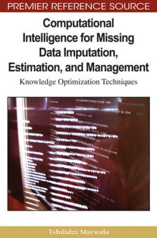 Cover of Computational Intelligence for Missing Data Imputation, Estimation, and Management: Knowledge Optimization Techniques