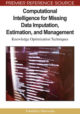 Book cover for Computational Intelligence for Missing Data Imputation, Estimation, and Management: Knowledge Optimization Techniques