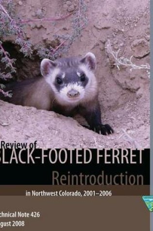 Cover of A Review of Black- Footed Ferret Reintroduction in Northwest Colorado,2001-2006