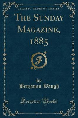 Book cover for The Sunday Magazine, 1885 (Classic Reprint)