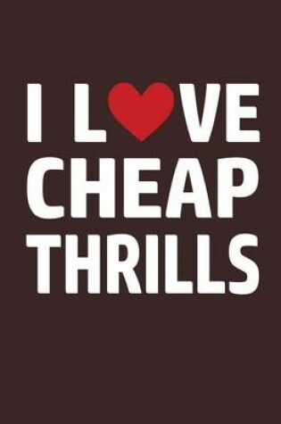 Cover of I Love Cheap Thrills