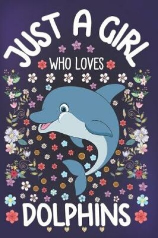 Cover of Just A Girl Who Loves Dolphins