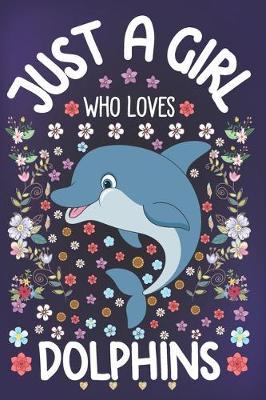 Book cover for Just A Girl Who Loves Dolphins