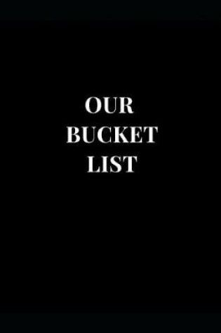 Cover of Our Bucket List