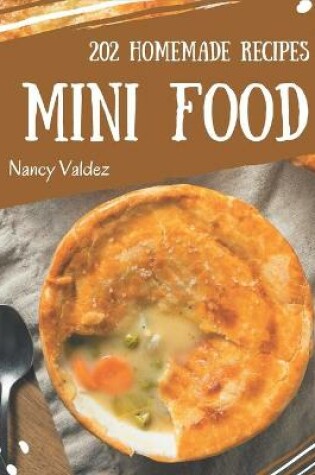 Cover of 202 Homemade Mini Food Recipes