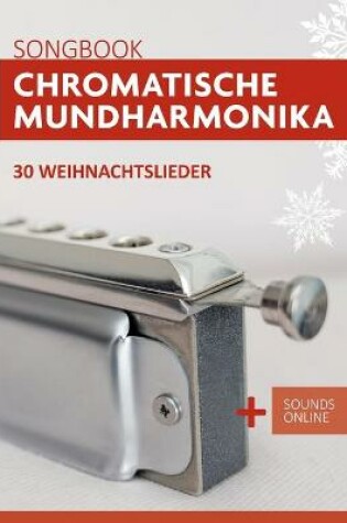 Cover of Chromatische Mundharmonika Songbook - 30 Weihnachtslieder