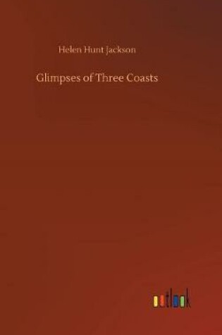 Cover of Glimpses of Three Coasts