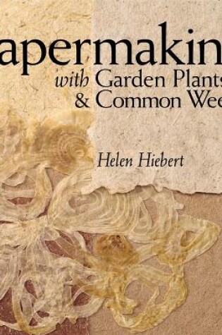 Cover of Papermaking with Garden Plants & Common Weeds