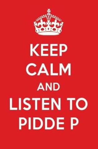 Cover of Keep Calm and Listen to Pidde P