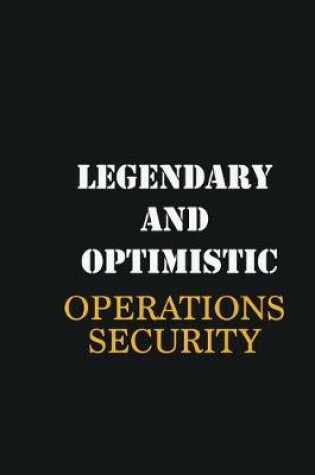 Cover of Legendary and Optimistic Operations Security