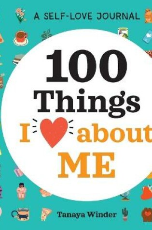 Cover of A Self-Love Journal: 100 Things I Love about Me