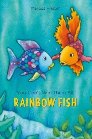 Cover of You Can't Win Them All, Rainbow Fish
