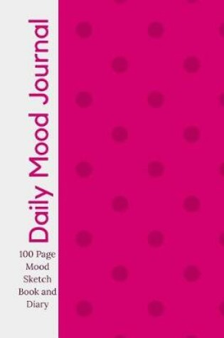 Cover of Daily Mood Journal - 100 Page Mood Sketch Book and Diary