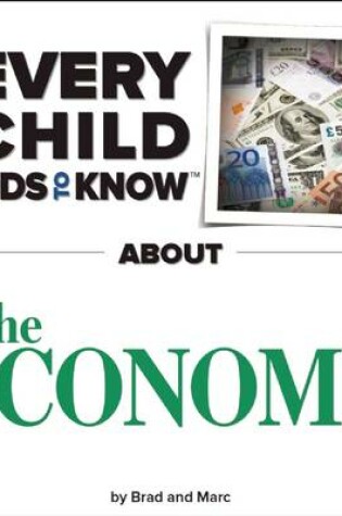 Cover of What Every Child Needs To Know About The Economy