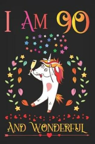 Cover of I Am 90 and Wonderful