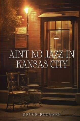 Cover of Ain't No Jazz in Kansas City