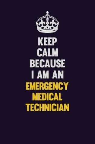 Cover of Keep Calm Because I Am An Emergency medical technician