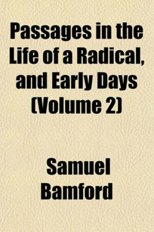 Cover of Passages in the Life of a Radical, and Early Days (Volume 2)