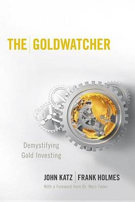 Cover of The Goldwatcher: Demystifying Gold Investing