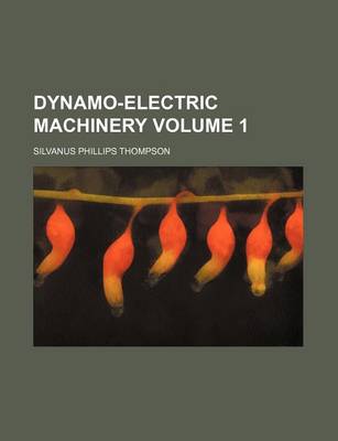 Book cover for Dynamo-Electric Machinery Volume 1